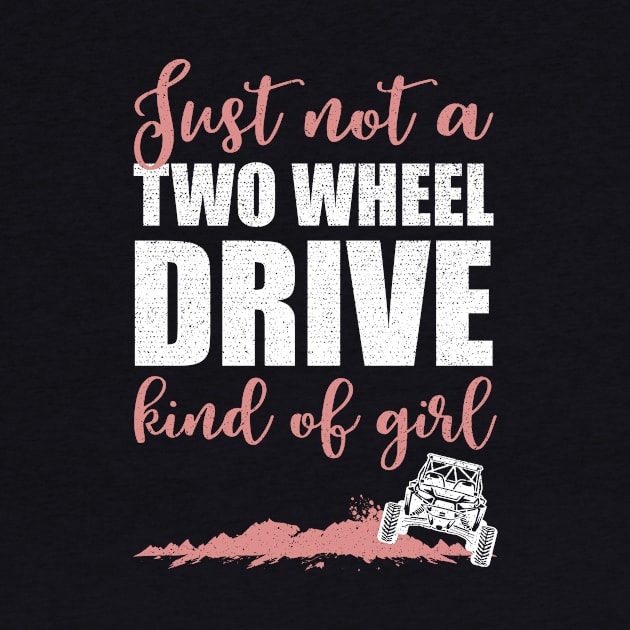 Just Not A Two Wheel Drive Kind Of Girl UTV by sinhocreative